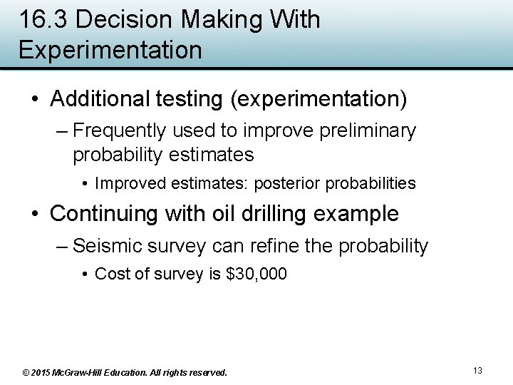 16. 3 Decision Making With Experimentation • Additional testing (experimentation) – Frequently used to