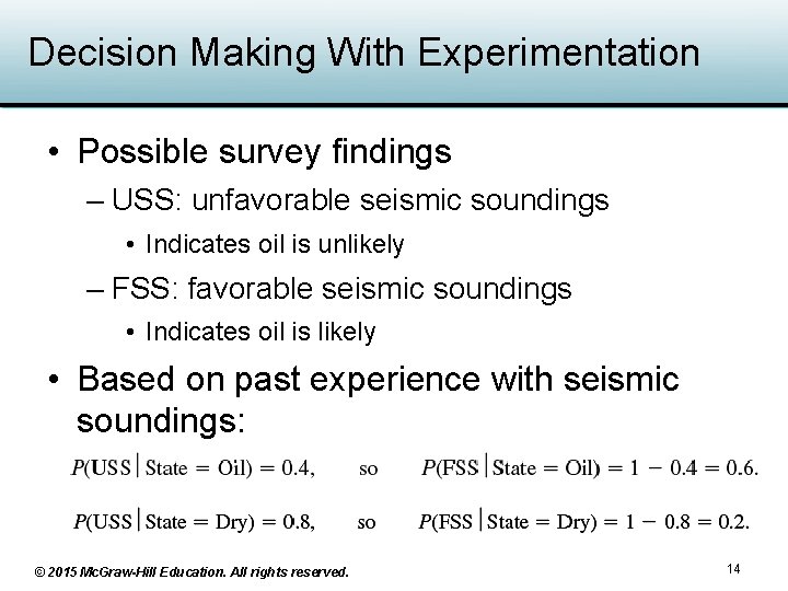 Decision Making With Experimentation • Possible survey findings – USS: unfavorable seismic soundings •