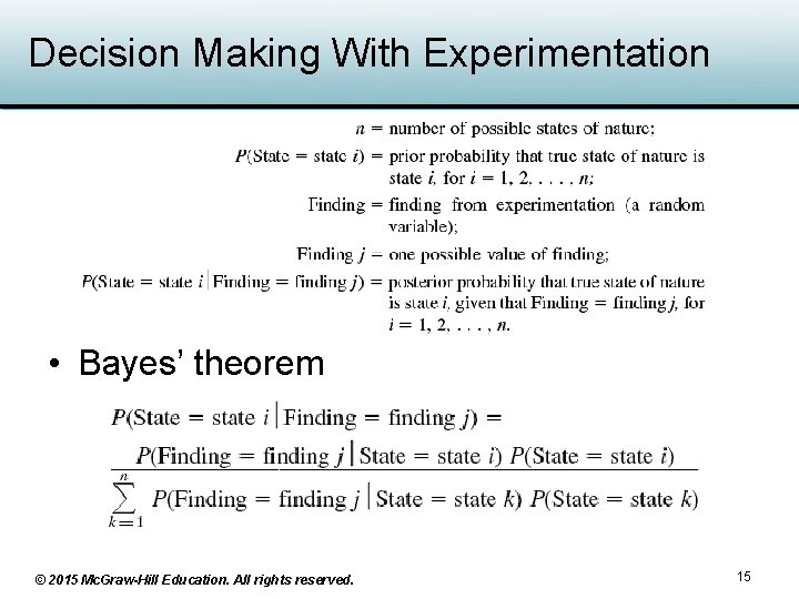 Decision Making With Experimentation • Bayes’ theorem © 2015 Mc. Graw-Hill Education. All rights