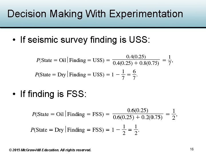 Decision Making With Experimentation • If seismic survey finding is USS: • If finding