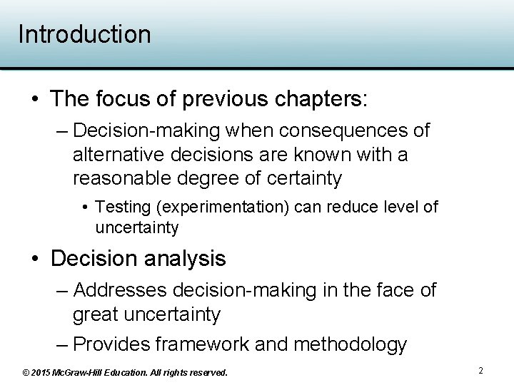Introduction • The focus of previous chapters: – Decision-making when consequences of alternative decisions
