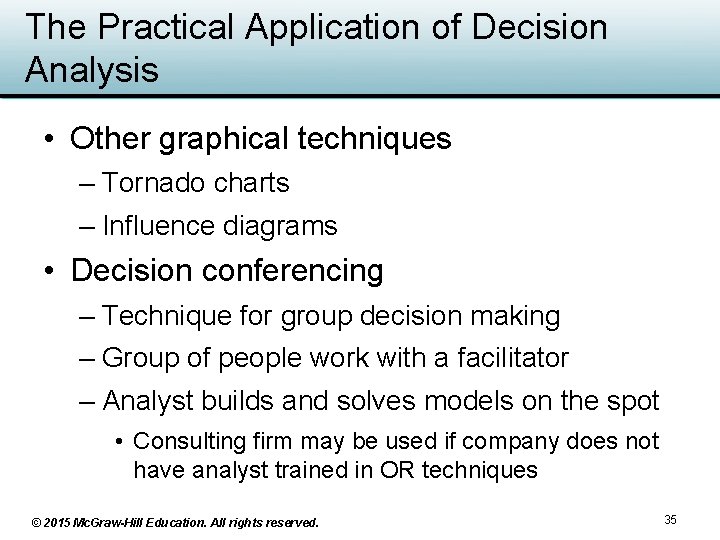 The Practical Application of Decision Analysis • Other graphical techniques – Tornado charts –