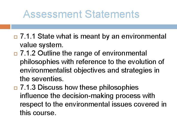 Assessment Statements 7. 1. 1 State what is meant by an environmental value system.