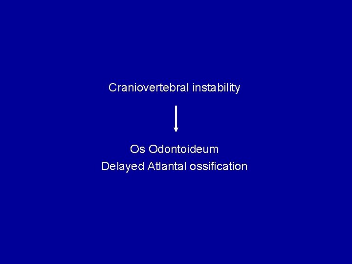 Craniovertebral instability Os Odontoideum Delayed Atlantal ossification 