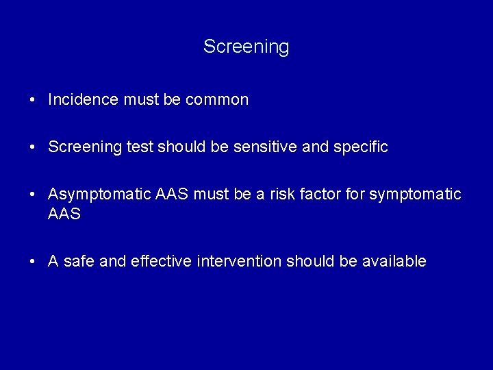 Screening • Incidence must be common • Screening test should be sensitive and specific