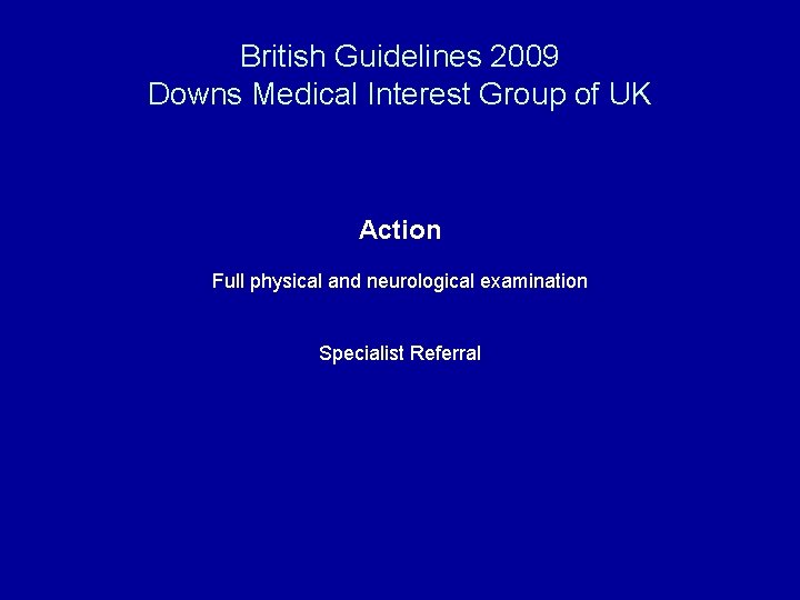 British Guidelines 2009 Downs Medical Interest Group of UK Action Full physical and neurological