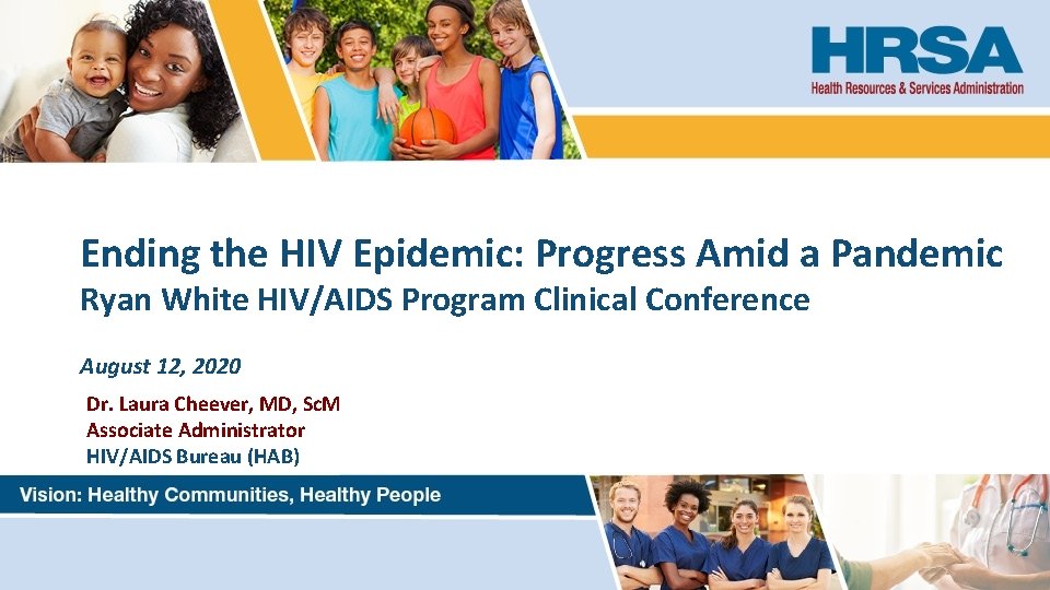 Ending the HIV Epidemic: Progress Amid a Pandemic Ryan White HIV/AIDS Program Clinical Conference