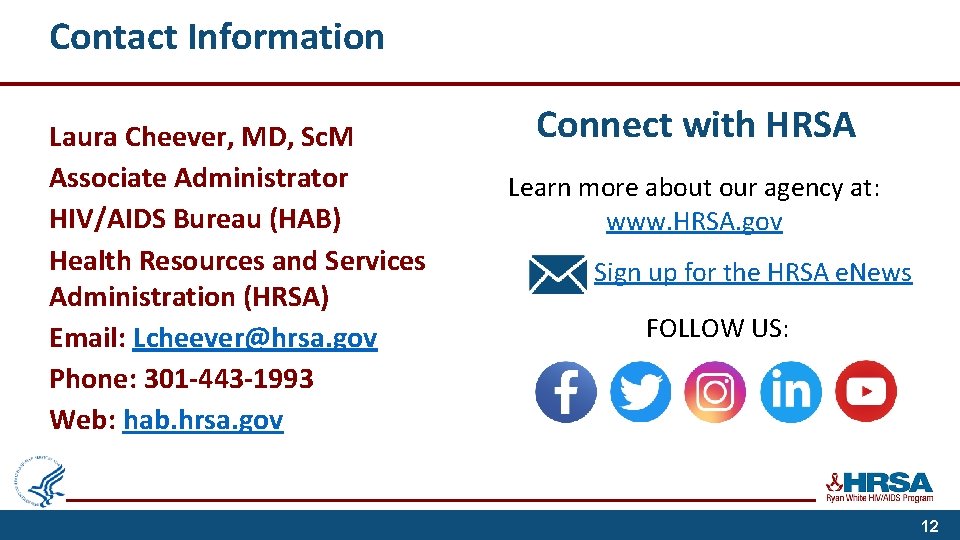 Contact Information Laura Cheever, MD, Sc. M Associate Administrator HIV/AIDS Bureau (HAB) Health Resources