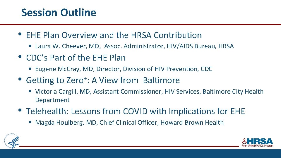 Session Outline • • EHE Plan Overview and the HRSA Contribution § Laura W.