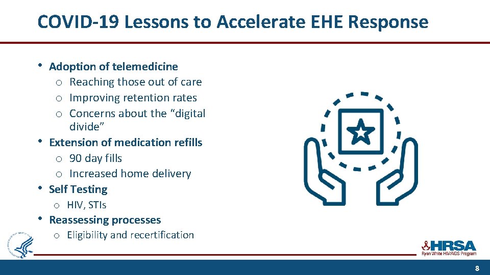 COVID-19 Lessons to Accelerate EHE Response • • Adoption of telemedicine o Reaching those
