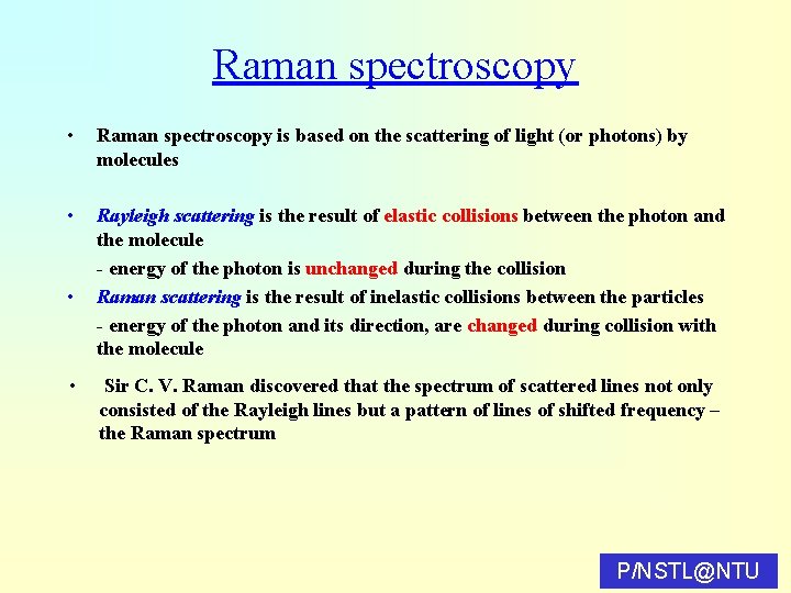 Raman spectroscopy • Raman spectroscopy is based on the scattering of light (or photons)