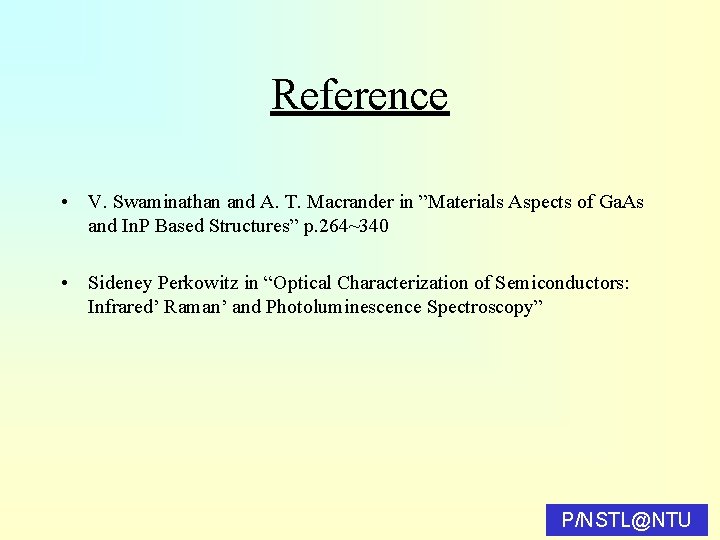 Reference • V. Swaminathan and A. T. Macrander in ”Materials Aspects of Ga. As