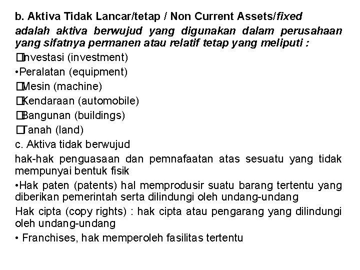 b. Aktiva Tidak Lancar/tetap / Non Current Assets/fixed adalah aktiva berwujud yang digunakan dalam