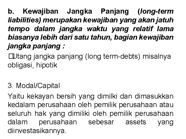 b. Kewajiban Jangka Panjang (long-term liabilities) merupakan kewajiban yang akan jatuh tempo dalam jangka