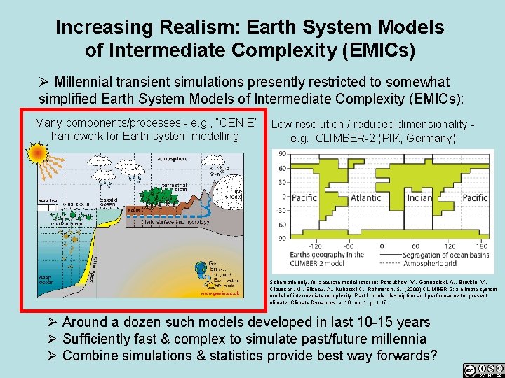 Increasing Realism: Earth System Models of Intermediate Complexity (EMICs) Ø Millennial transient simulations presently Increasing Realism: Earth System Models of Intermediate Complexity (EMICs) Ø Millennial transient simulations presently