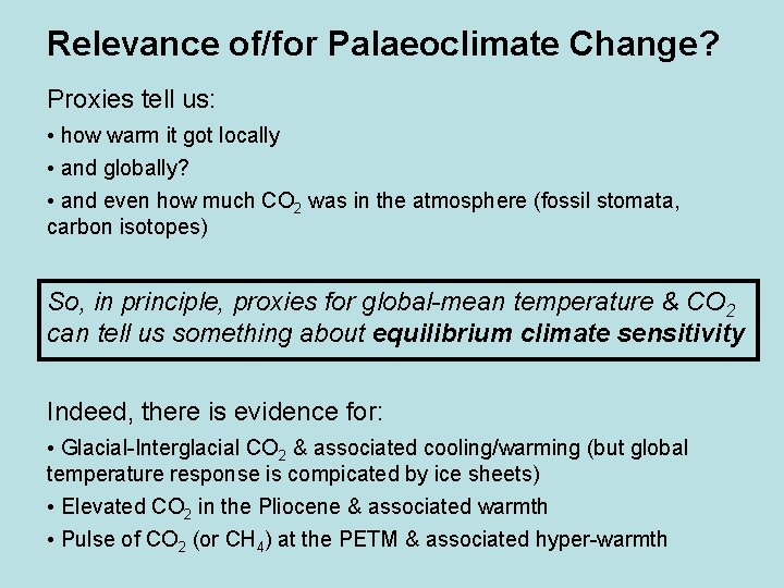Relevance of/for Palaeoclimate Change? Proxies tell us: • how warm it got locally • Relevance of/for Palaeoclimate Change? Proxies tell us: • how warm it got locally •
