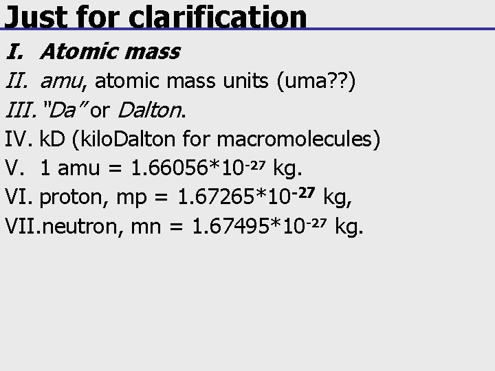 Just for clarification I. Atomic mass II. amu, atomic mass units (uma? ? )