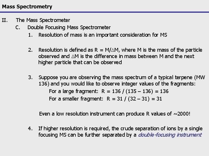 Mass Spectrometry II. The Mass Spectrometer C. Double Focusing Mass Spectrometer 1. Resolution of