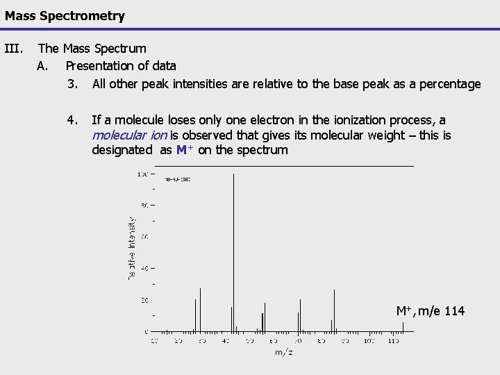 Mass Spectrometry III. The Mass Spectrum A. Presentation of data 3. All other peak