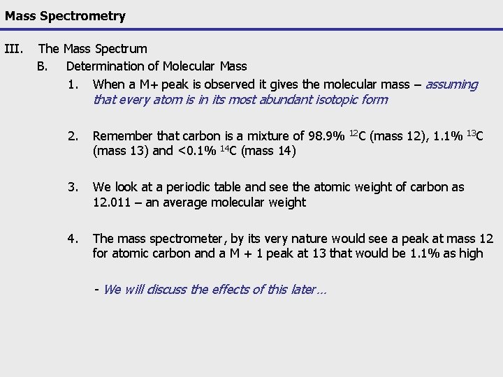 Mass Spectrometry III. The Mass Spectrum B. Determination of Molecular Mass 1. When a