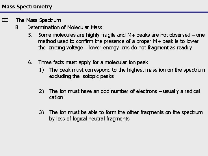 Mass Spectrometry III. The Mass Spectrum B. Determination of Molecular Mass 5. Some molecules