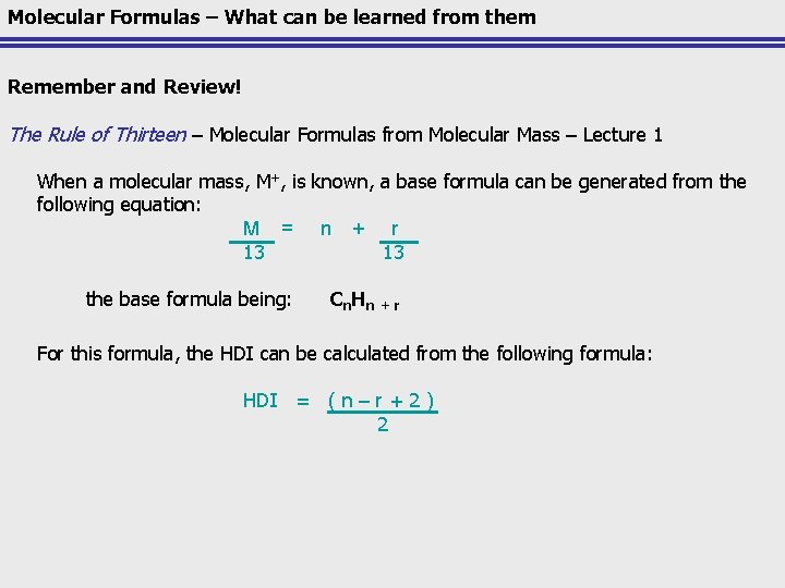 Molecular Formulas – What can be learned from them Remember and Review! The Rule Molecular Formulas – What can be learned from them Remember and Review! The Rule