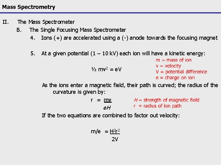 Mass Spectrometry II. The Mass Spectrometer B. The Single Focusing Mass Spectrometer 4. Ions