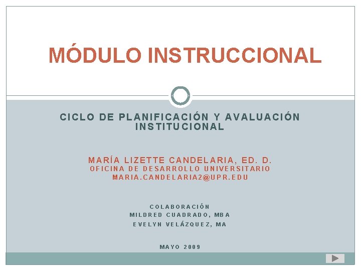 MÓDULO INSTRUCCIONAL CICLO DE PLANIFICACIÓN Y AVALUACIÓN INSTITUCIONAL MARÍA LIZETTE CANDELARIA, ED. D. OFICINA