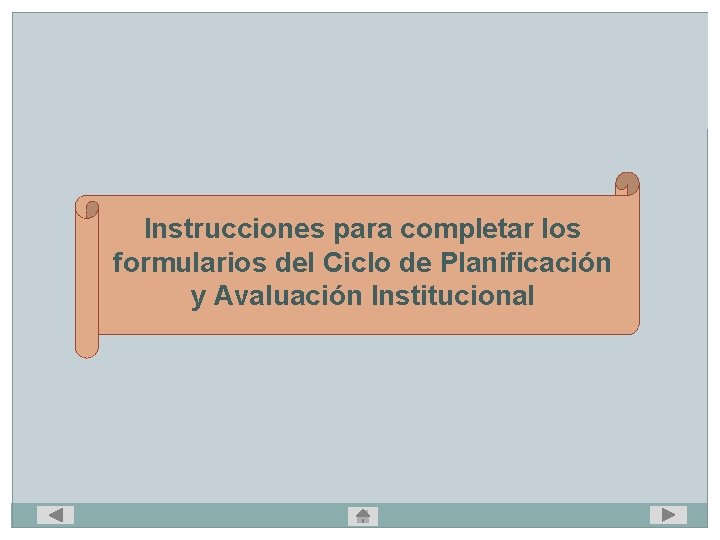 Instrucciones para completar los formularios del Ciclo de Planificación y Avaluación Institucional 