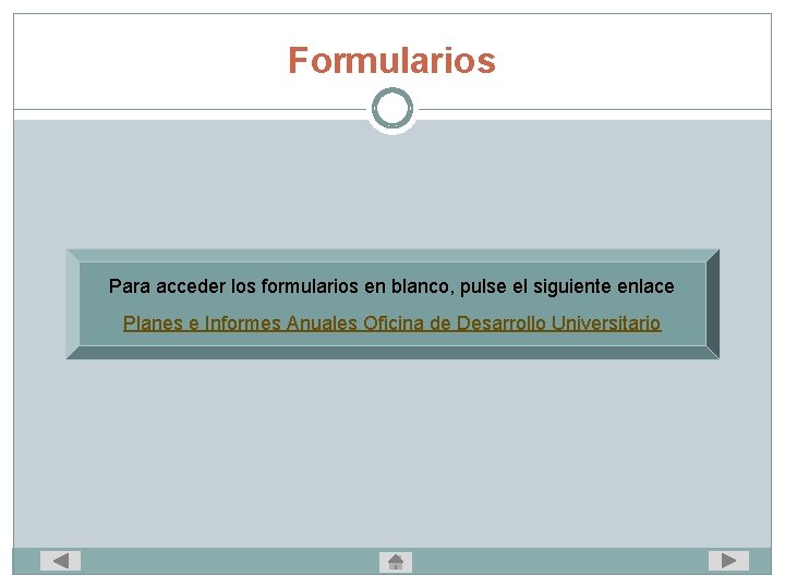 Formularios Para acceder los formularios en blanco, pulse el siguiente enlace Planes e Informes