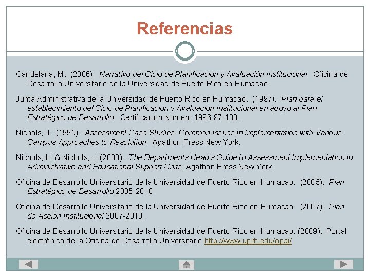 Referencias Candelaria, M. (2006). Narrativo del Ciclo de Planificación y Avaluación Institucional. Oficina de