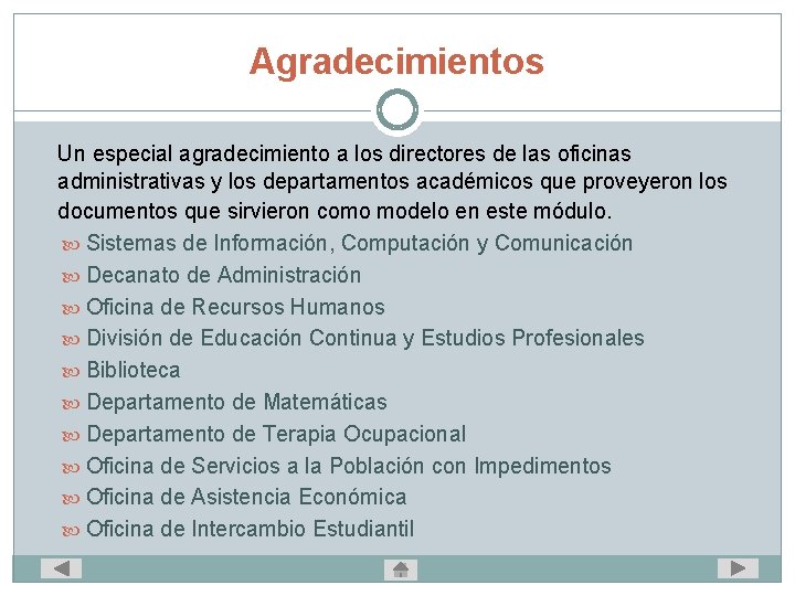 Agradecimientos Un especial agradecimiento a los directores de las oficinas administrativas y los departamentos