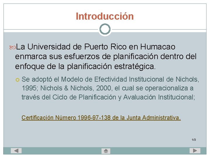 Introducción La Universidad de Puerto Rico en Humacao enmarca sus esfuerzos de planificación dentro