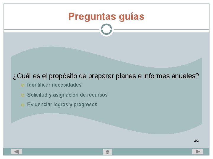 Preguntas guías ¿Cuál es el propósito de preparar planes e informes anuales? Identificar necesidades