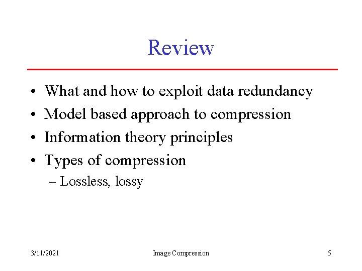 Review • • What and how to exploit data redundancy Model based approach to