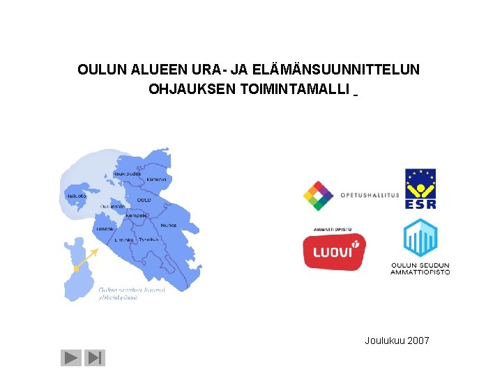 OULUN ALUEEN URA- JA ELÄMÄNSUUNNITTELUN OHJAUKSEN TOIMINTAMALLI Joulukuu 2007 