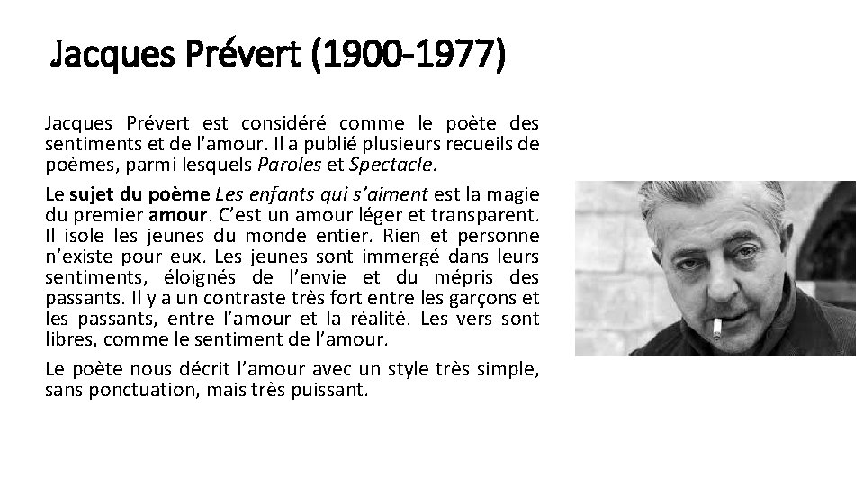 Jacques Prévert (1900 -1977) Jacques Prévert est considéré comme le poète des sentiments et