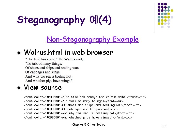 Steganography 예(4) Non-Steganography Example l Walrus. html in web browser l View source Chapter