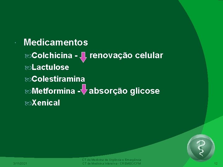  Medicamentos renovação celular Colchicina Lactulose Colestiramina Metformina - absorção glicose Xenical 3/11/2021 CT