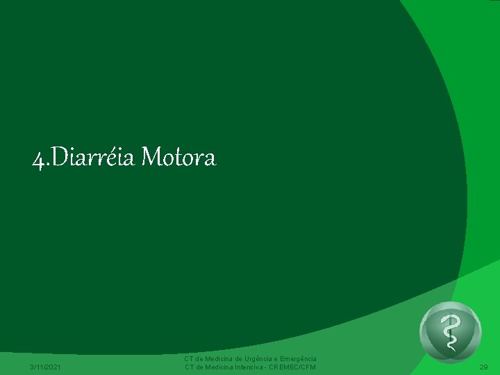 4. Diarréia Motora 3/11/2021 CT de Medicina de Urgência e Emergência CT de Medicina