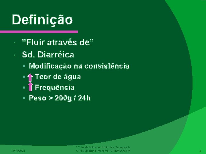 Definição “Fluir através de” Sd. Diarréica § Modificação na consistência Teor de água §