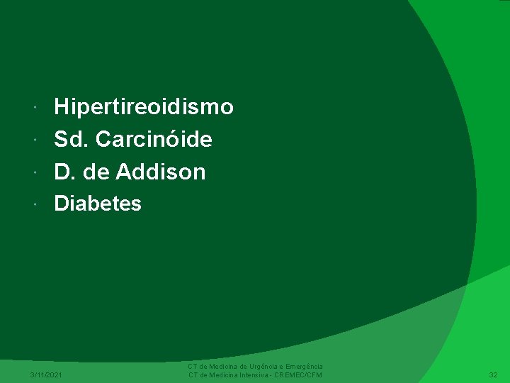 Hipertireoidismo Sd. Carcinóide D. de Addison Diabetes 3/11/2021 CT de Medicina de Urgência e