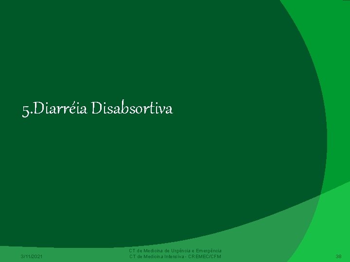 5. Diarréia Disabsortiva 3/11/2021 CT de Medicina de Urgência e Emergência CT de Medicina