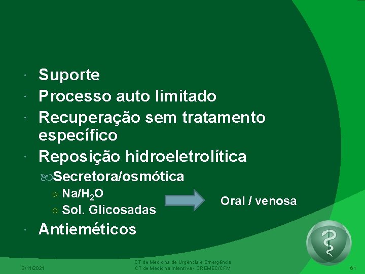 Suporte Processo auto limitado Recuperação sem tratamento específico Reposição hidroeletrolítica Secretora/osmótica ○ Na/H 2