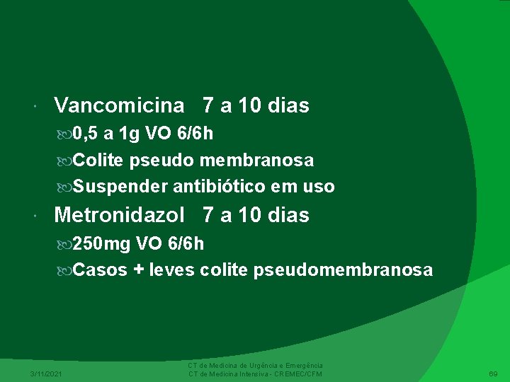  Vancomicina 7 a 10 dias 0, 5 a 1 g VO 6/6 h