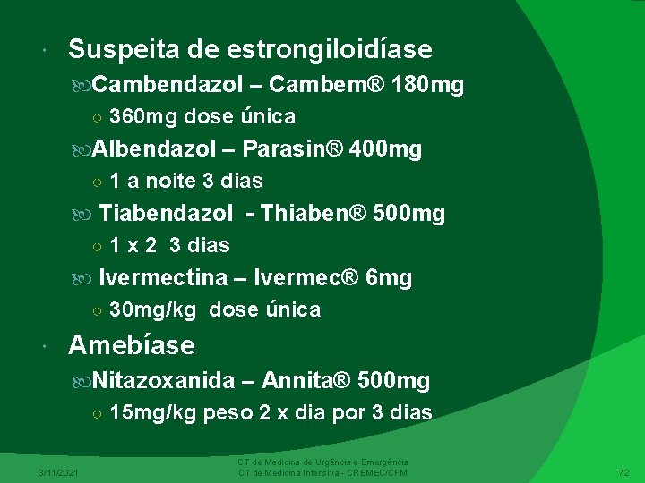  Suspeita de estrongiloidíase Cambendazol – Cambem® 180 mg ○ 360 mg dose única