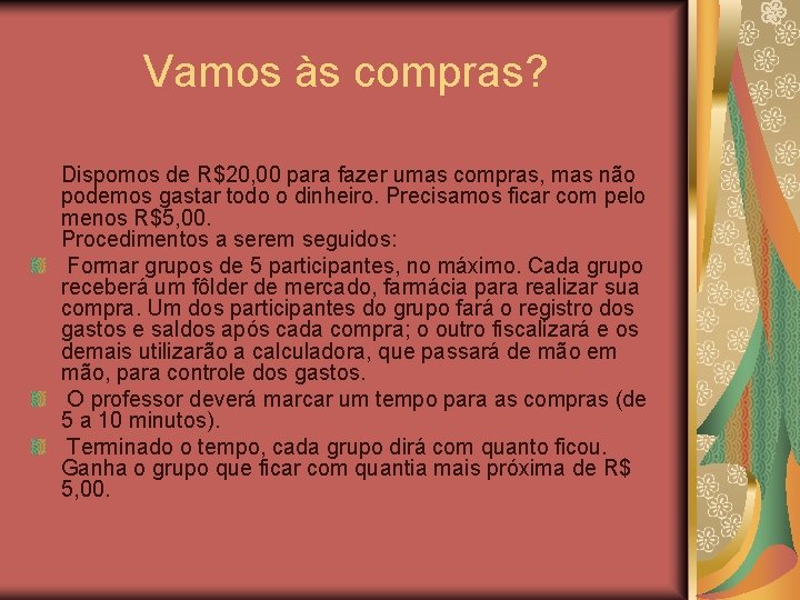 Vamos às compras? Dispomos de R$20, 00 para fazer umas compras, mas não podemos