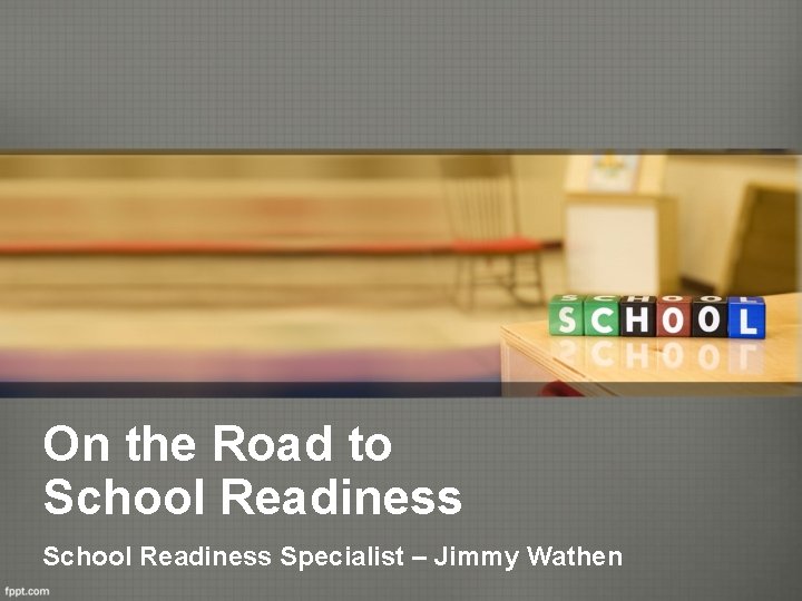 On the Road to School Readiness Specialist – Jimmy Wathen 