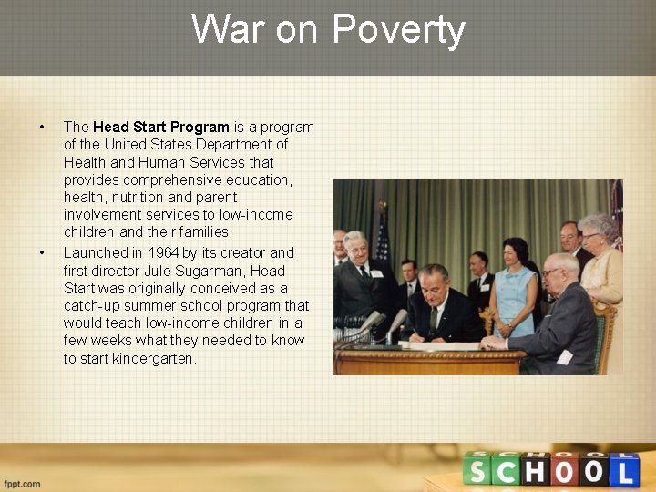 War on Poverty • • The Head Start Program is a program of the