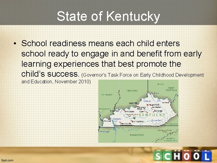 State of Kentucky • School readiness means each child enters school ready to engage